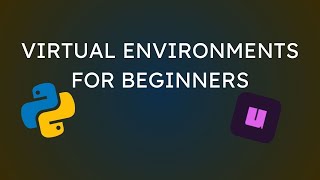 The beginner's guide to virtual environments in python