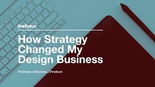 How Strategy Changed My Design Business