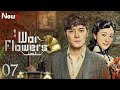 【ENG SUB】Episode 07丨War Flowers丨乱世丽人行丨Han Xue, Fu Xin Bo