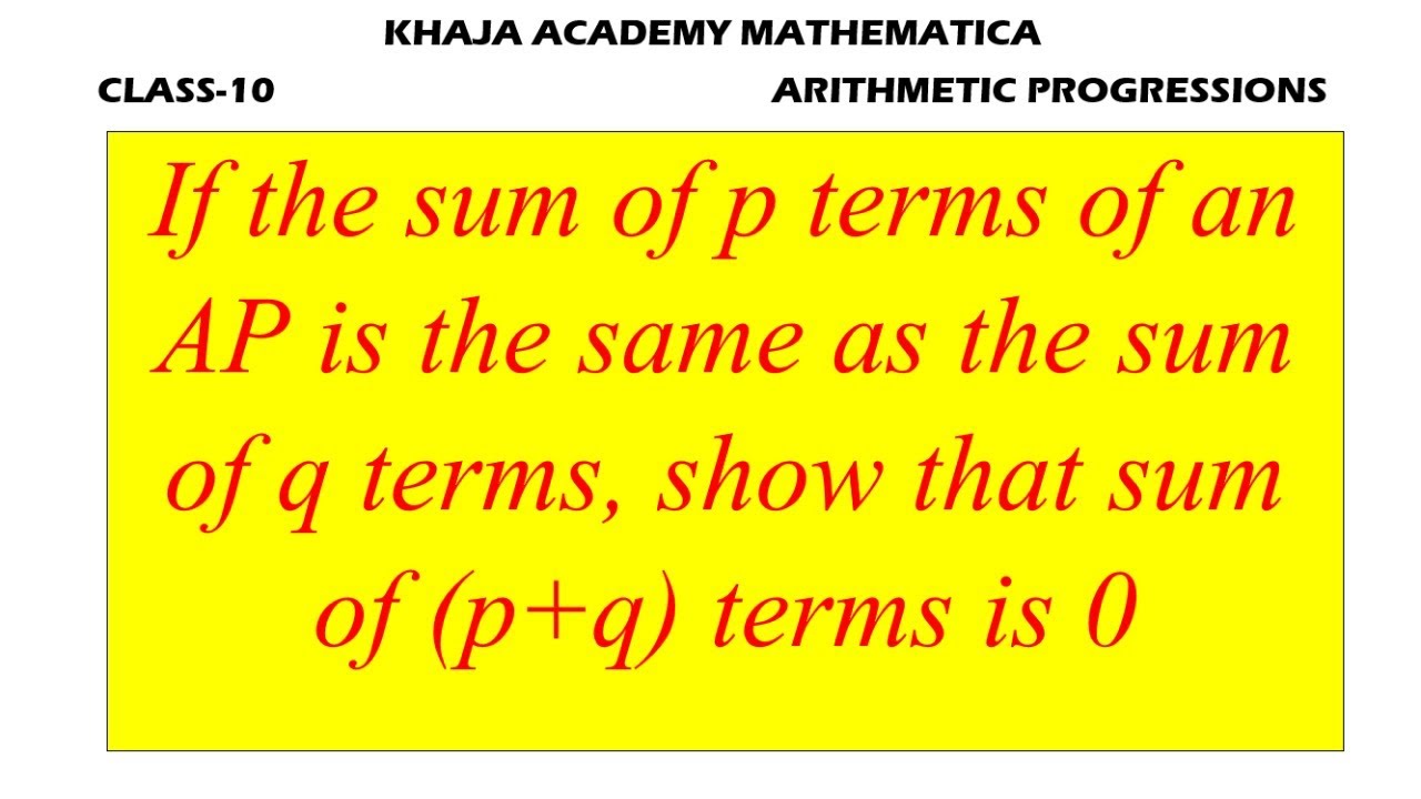 If The Sum Of P Terms Of An AP Is The Same As The Sum Of Q Terms, Show ...