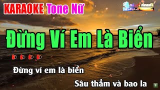 Đừng Ví Em Là Biển Karaoke Tone Nữ | Nhạc Sống Thanh Ngân - Beat Phối Mới