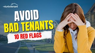 How to Spot Bad Tenants: 10 Red Flags