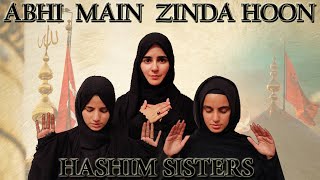 Nohay 2020 | ABHI MAIN ZINDA HOON | Hashim Sisters | New Noha 2020 /1442 | New Imam Hussain Noha