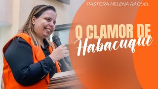 Pastora Helena Raquel | O Clamor de Habacuque - Mensagem