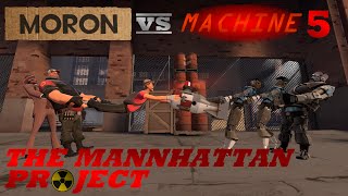 Moron VS Machine 5: The Mannhattan Project [SFM]
