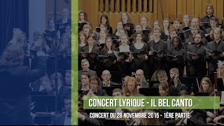 Il Bel Canto - Concert lyrique du 28 novembre 2015 (1ère partie)