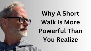 Five Powerful Benefits Of A (Single) Short Walk