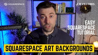 Squarespace Art Backgrounds: Mini Guide