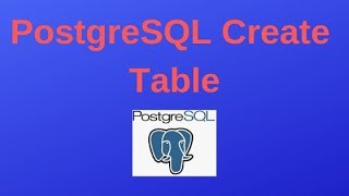 PostgreSQL Tutorials for Beginners #1: PostgreSQL Create Table