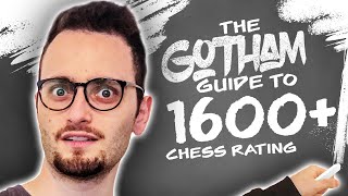 Gotham Chess Guide Part 4: 1600+ | Outplaying the Opponent
