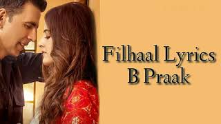 Filhaal lyrics full song | Jaani B Praak Arijit Singh | Akshy Kumar new film song