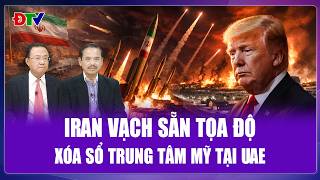TOÀN CẢNH THẾ GIỚI: Iran mở toang cổng địa ngục, tên lửa lên bệ phóng xóa sổ căn cứ Mỹ tại UAE