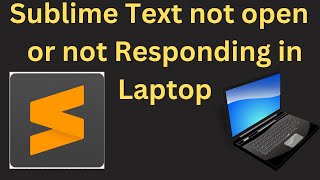 How to Fix Sublime Text is Not Working | Solved Sublime Text Not Responding | Sublime Text not Open