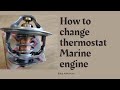 How to change thermostat Marine diesel engine