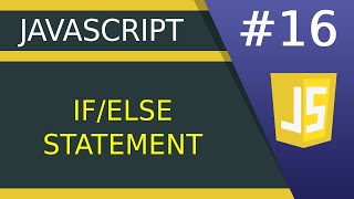 if/else Statement - #16 JavaScript tutorial for Beginners