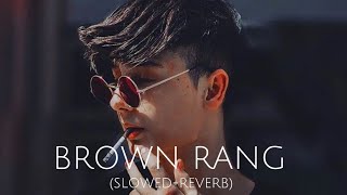 Brown Rang - Honey Singh Slowed  Reverb