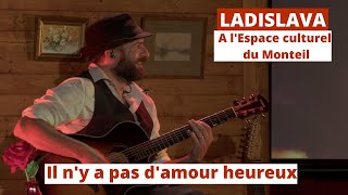 LADISLAVA - Il n'y a pas d'amour heureux (live 2021)