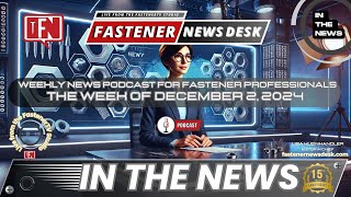 IN THE NEWS with Fastener News Desk the Week of December 2, 2024