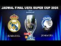 Jadwal Final UEFA Super Cup 2024 Real Madrid vs Atalanta