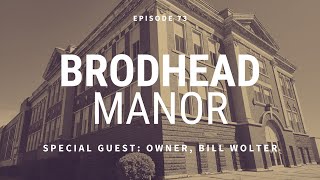 Brodhead Manor | Special Guest: Owner, Bill Wolter