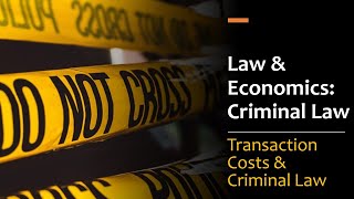 Transaction Costs in Criminal Law: An Economic Analysis of Crime & Justice | Law & Economics