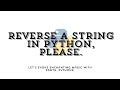 How to Reverse a String in Python | Step-by-Step Tutorial