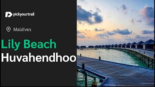 Lily Beach Resort Maldives | A Complete Tour and Resort Review | Pickyourtrail
