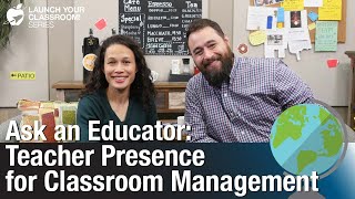 Teacher Presence for Classroom Management - Ask An Educator