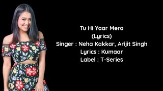 Neha Kakkar : Tu Hi Yaar Mera Full Song (Lyrics)| Pati Patni Aur Woh | Arijit Singh | Rochak Kohli