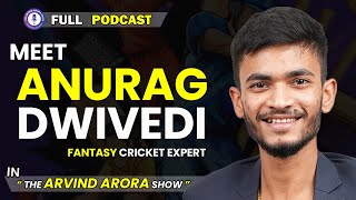 Meet Anurag Dwivedi | Fantasy क्रिकेट से कैसे कमाए करोड़ो 🤑|#podcast  by Dr #arvindarora |