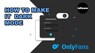 How to Make Onlyfans and Inflow DArk mode