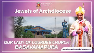 Jewels of the Archdiocese  |  Our Lady of Lourdes Church, Basavanapura | Archbishop Peter Machado