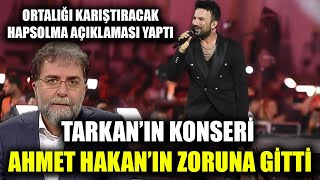 Tarkan'ın konseri Ahmet Hakan'ın zoruna gitti! Ortalığı karıştıracak açıklama yaptı!