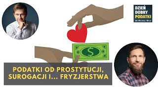 012 - Podatki od prostytucji, surogacji i... fryzjerstwa - Aleksander Słysz