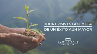 ✅ Toda crisis es la 🌱semilla de un éxito aún mayor - Dr. Camilo Cruz - @drcamilocruz