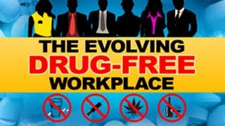 The Evolving Drug-Free Workplace