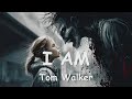 Tom Walker – I AM (Lyrics) 💗♫