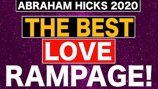 The Best Love Rampage EVER!!! - Abraham Hicks