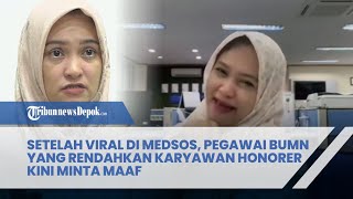 Setelah Viral di Medsos, Pegawai BUMN yang Rendahkan Karyawan Honorer kini Minta Maaf