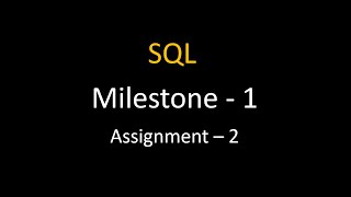 Milestone - 1 || Assignment - 2 || SQL || Nxtwave