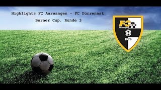 Highlights FC Aarwangen - FC Dürrenast (Berner Cup)