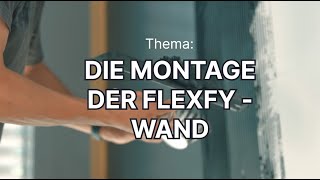 Die Montage der FLEXFY-Wand