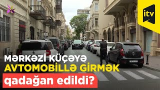 Paytaxtın hansı mərkəzi küçəsinə avtomobillə girmək qadağan edildi?