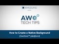 How to Create a Native Background (LiveCore™ platform)