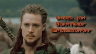 Uhtred Uhtredson and Jon Snow | Born Ready by Zayde Wolf