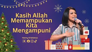 Kasih Allah Memampukan Kita Mengampuni - Ps. Henny Kristianus