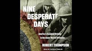 Nine Desperate Days: America's Rainbow Division in the Aisne-Marne Offensive, by Robert Thompson