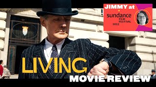Living (2022) - Movie Review | Jimmy at Sundance | Bill Nighy | Akira Kurosawa Ikiru (1952) Remake