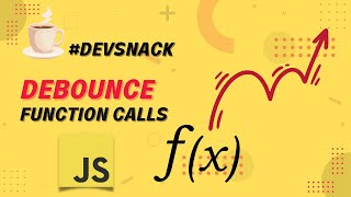 Debounce Functions in Javascript #DevSnack