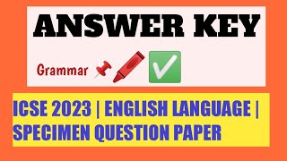 ICSE | 2023 | ANSWER KEY | ENGLISH LANGUAGE | SOLVED SPECIMEN  PAPER| GRAMMAR| NEW PATTERN